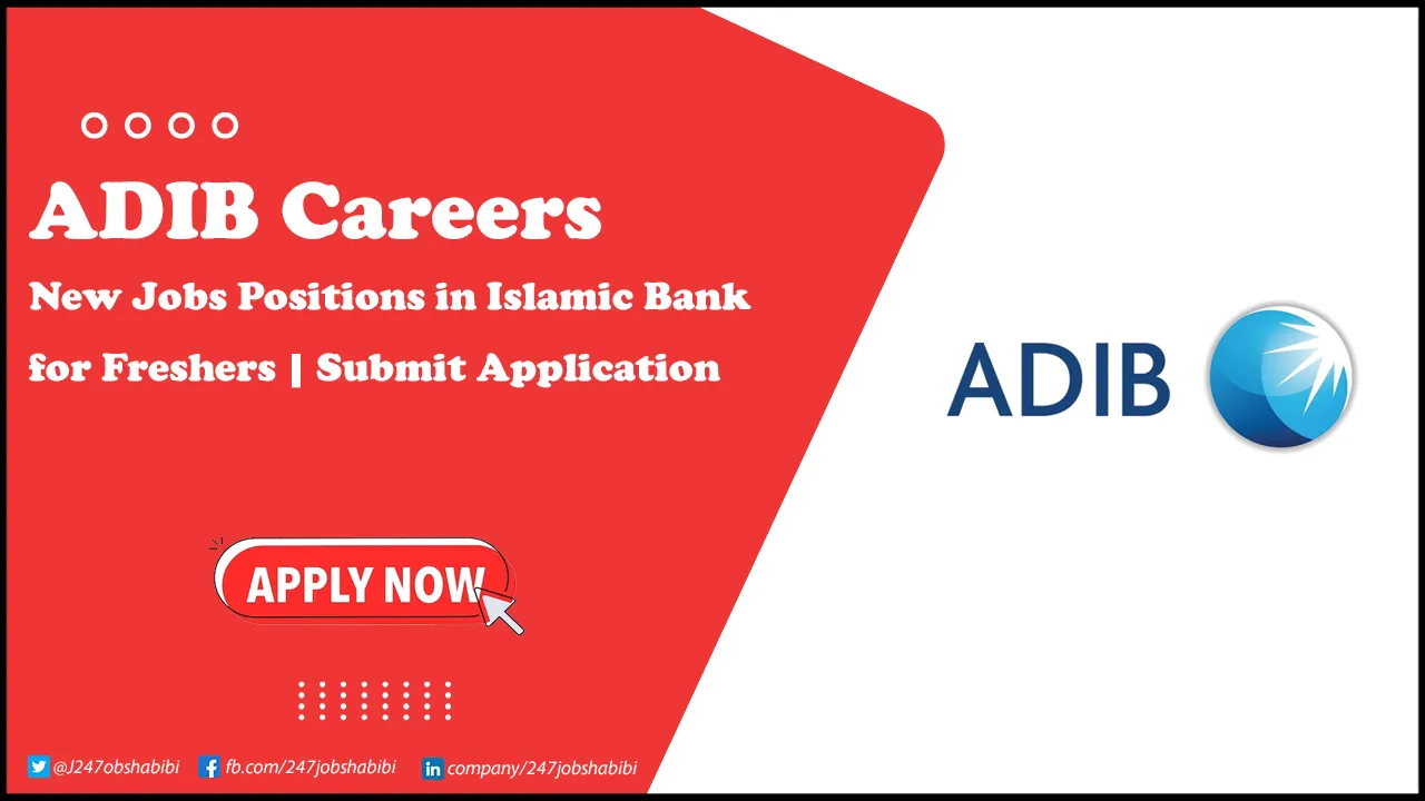 ADIB Careers Opportunities for Freshers in Abu Dhabi  ADIB Careers