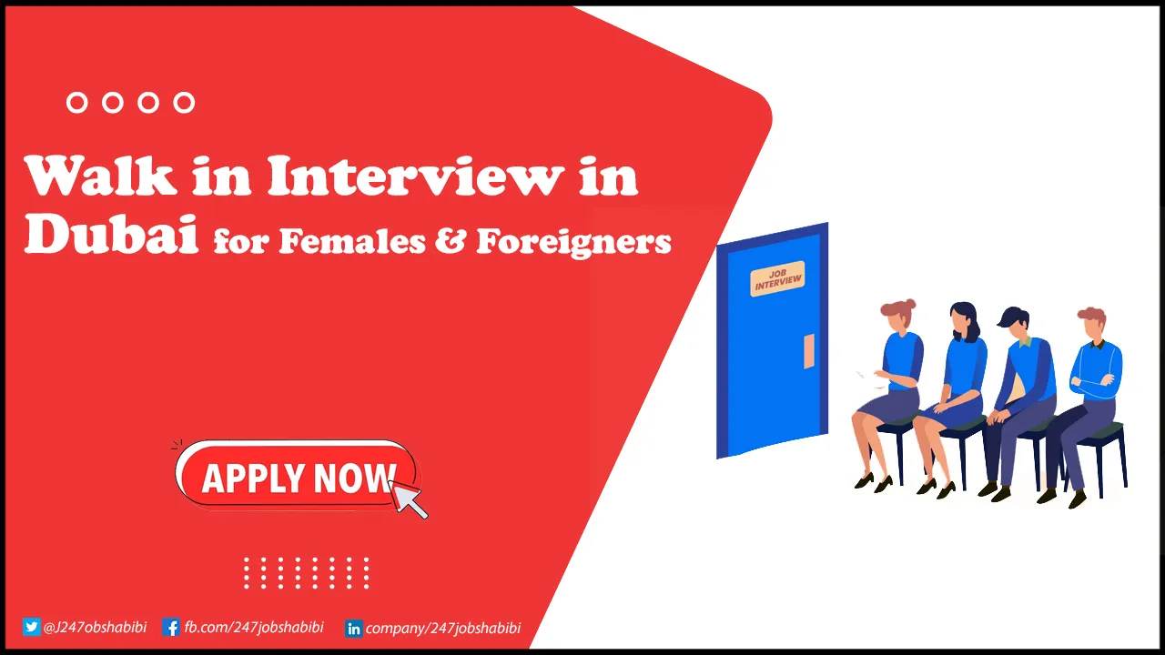 Walk in Interview in Dubai for Freshers & Females  Walk in Interview in Dubai